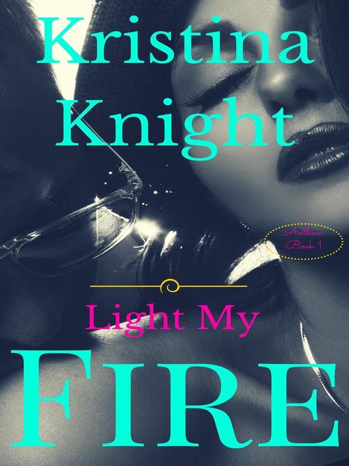 Title details for Light My Fire by Kristina Knight - Available